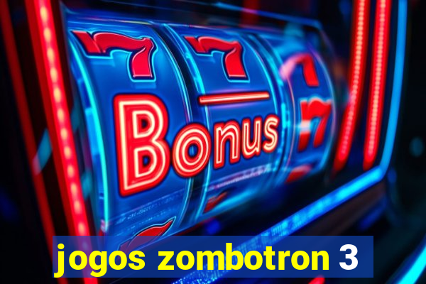 jogos zombotron 3